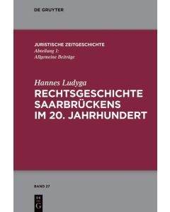 Hannes Ludyga • Rechtsgeschichte Saarbrückens im 20. Jahrhundert