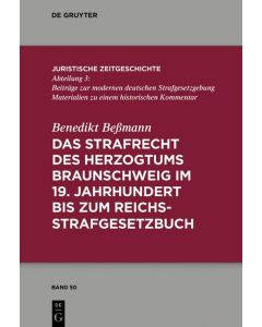 Benedikt Beßmann • Das Strafrecht des Herzogtums Braunschweig im 19. Jahrhundert bis zum Reichsstrafgesetzbuch