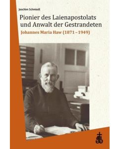Joachim Schmiedl • Pionier des Laienapostolats und Anwalt der Gestrandeten
