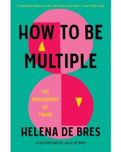 Helena de Bres • How to be multiple