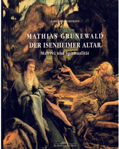 Mathias Grünewald • Der Isenheimer Altar