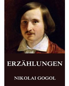Nikolai Gogol • Erzählungen