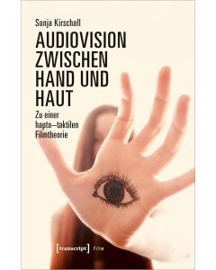 Sonja Kirschall • Audiovision zwischen Hand und Haut