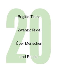 Brigitte Tietze • Zwanzig Texte über Menschen und Rituale