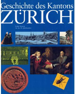 Geschichte des Kantons Zürich • Band 2: Frühe Neuzeit - 16. bis 18. Jahrhundert