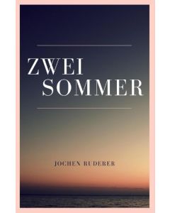 Jochen Ruderer • Zwei Sommer