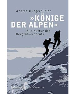 Andrea Hungerbühler • Könige der Alpen