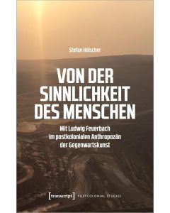 Stefan Hölscher • Von der Sinnlichkeit des Menschen