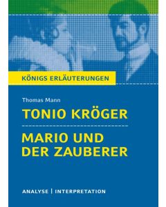 Königs Erläuterungen • Thomas Mann | Tonio Kröger & Mario und der Zauberer