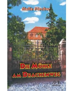 Hella Fischer • Die Mühle am Drachenweg
