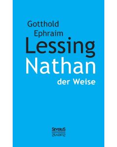 Gotthold Ephraim Lessing • Nathan der Weise