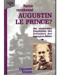 Christopher Rawlence • Warum verschwand Augustin Le Prince?