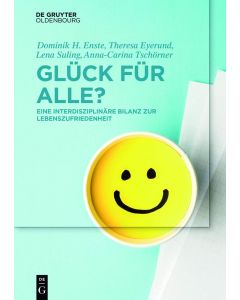 Glück für Alle? • Eine interdisziplinäre Bilanz zur Lebenszufriedenheit
