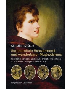 Christian Drösch • Somnambule Schwärmerei und wunderbarer Magnetismus