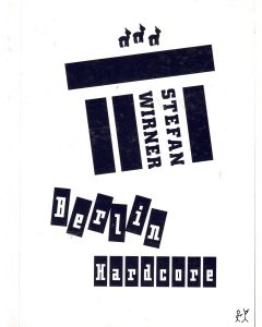 Stefan Wirner • Berlin Hardcore