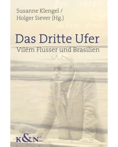 Das Dritte Ufer • Vilém Flusser und Brasilien