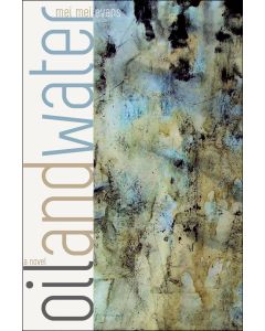 Mei Mei Evans • Oil and Water