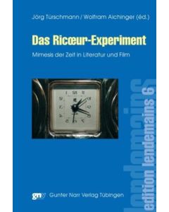 Das Ricœur-Experiment • Mimesis der Zeit in Literatur und Film