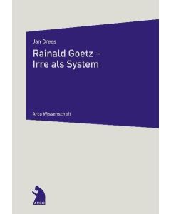 Jan Drees • Rainald Goetz - Irre als System