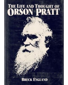 Breck England • The Life and Thought of Orson Pratt