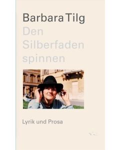 Barbara Tilg • Den Silberfaden spinnen