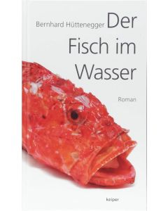 Bernhard Hüttenegger • Der Fisch im Wasser
