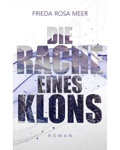 Frieda Rosa Meer • Die Rache eines Klons