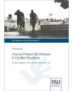 Reinhold Erdt • How to Protect Aid Workers in Conflict Situations