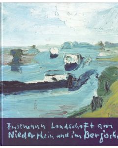 Klaus Fußmann • Landschaften am Niederrhein und im Bergischen