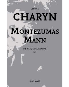 Jerome Charyn • Montezumas Mann