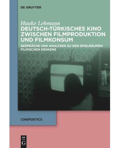 Hauke Lehmann • Deutsch-türkisches Kino zwischen Filmproduktion und Filmkonsum