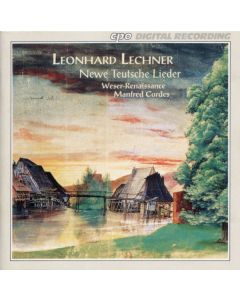Leonhard Lechner (c. 1553-1606) • Newe teutsche Lieder CD