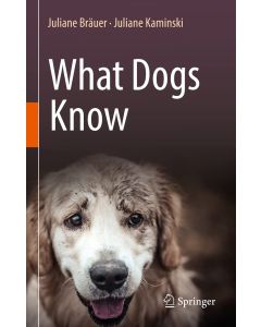 Juliane Bräuer | Juliane Kaminski • What Dogs Know
