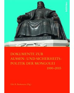 Dokumente zur Außen- und Sicherheitspolitik der Mongolei 1990-2015