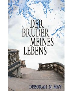 Deborah N. May • Der Bruder meines Lebens