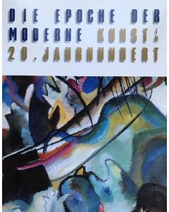 Die Epoche der Moderne • Kunst im 20. Jahrhundert