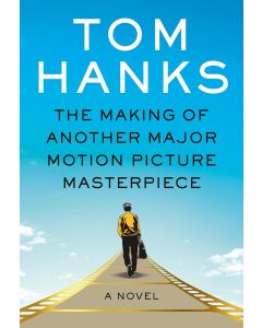 Tom Hanks • The Making of Another Major Motion Picture Masterpiece