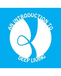 An Introduction to Deep Living