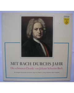 Mit Bach durchs Jahr • Die schönsten Choräle von Johann Sebastian Bach LP