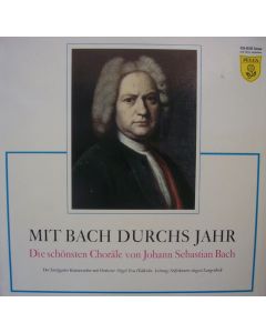 Mit Bach durchs Jahr • Die schönsten Choräle von Johann Sebastian Bach LP