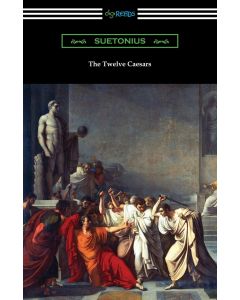 Suetonius • The Twelve Caesars