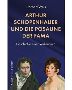 Norbert Weis • Arthur Schopenhauer und die Posaune der Fama