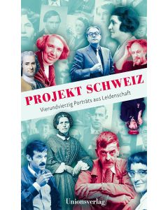 Projekt Schweiz • Vierzig Porträts aus Leidenschaft