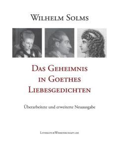 Wilhelm Solms • Das Geheimnis in Goethes Liebesgedichten