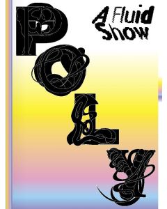 Poly • A Fluid Show