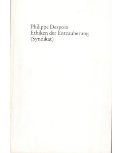 Philippe Despoix • Ethiken der Entzauberung