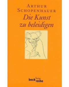 Arthur Schopenhauer • Die Kunst zu beleidigen