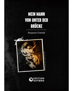 Benjamin Schmidt • Mein Mann von unter der Brücke