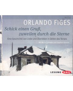 Orlando Figes • Schick einen Gruß, zuweilen durch die Sterne 5 CDs