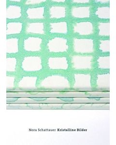 Nora Schattauer • Kristalline Bilder